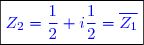 \boxed{\textcolor{blue}{Z_2=\dfrac{1}{2}+i\dfrac{1}{2}=\overline {Z_1}}}}